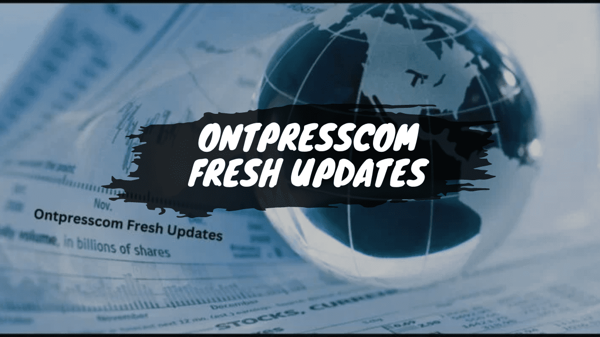 Follow up with the greatest updates on OntPresscom.